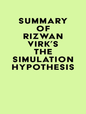 cover image of Summary of Rizwan Virk's the Simulation Hypothesis